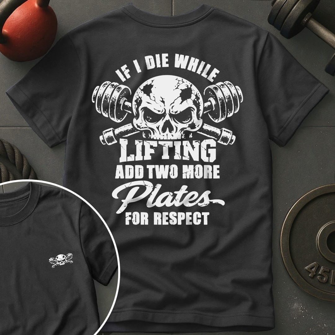 If I die While Lifting Add T-shirt
