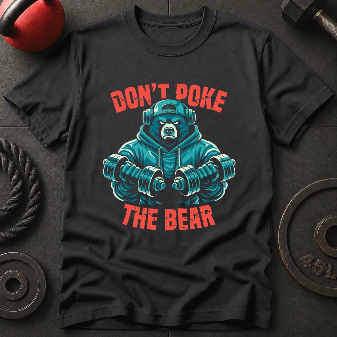 Don't Poke The Bear T-shirt