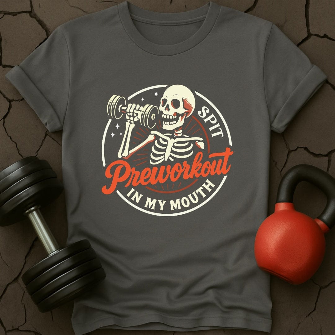 Spit Preworkout In My Mouth Skeleton T-Shirt