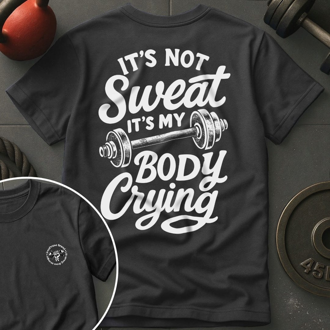 It's Not Sweat T-Shirt