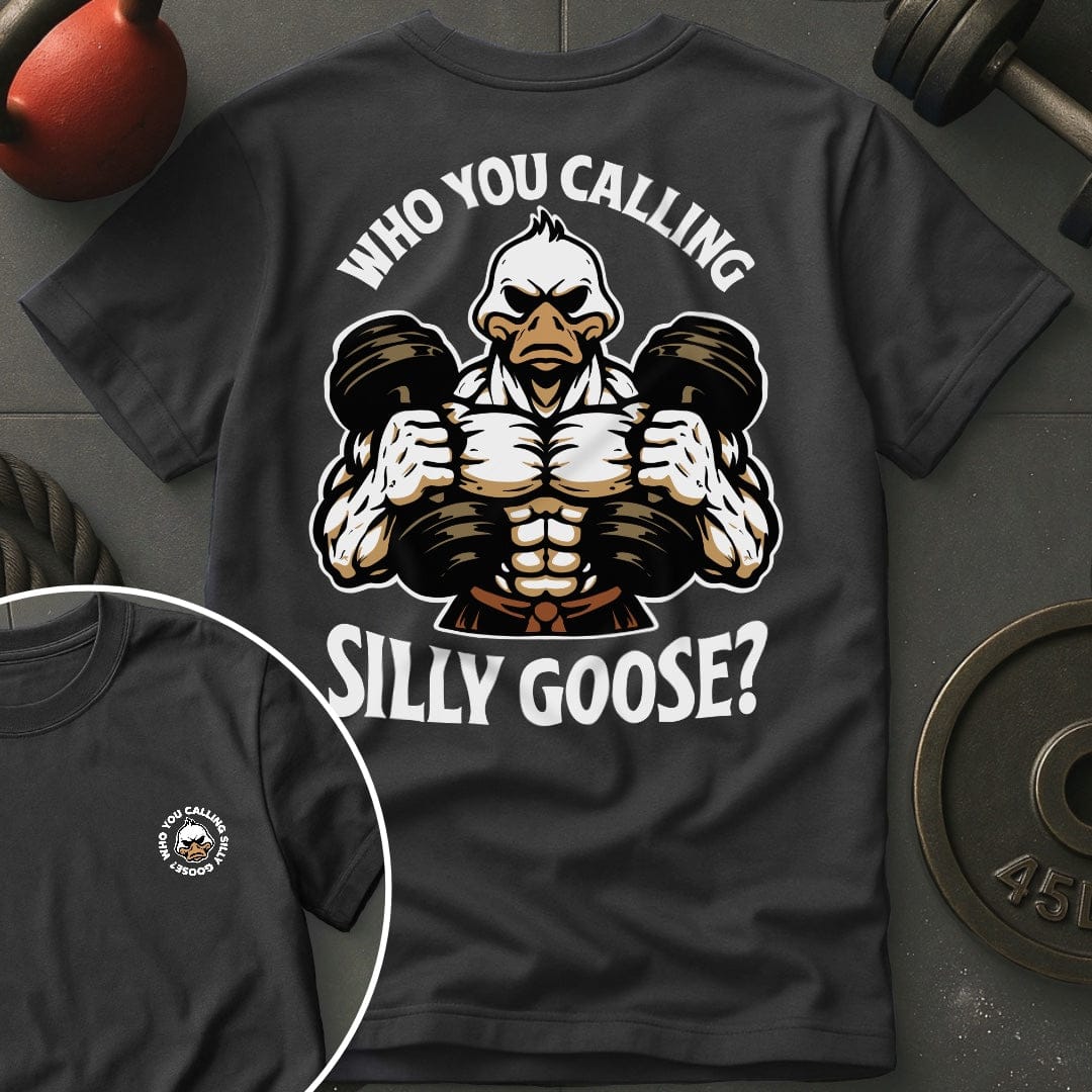 Who You Calling Silly Goose? T-Shirt