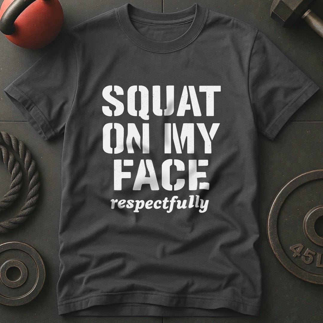 Squat On My Face Gym T-Shirt