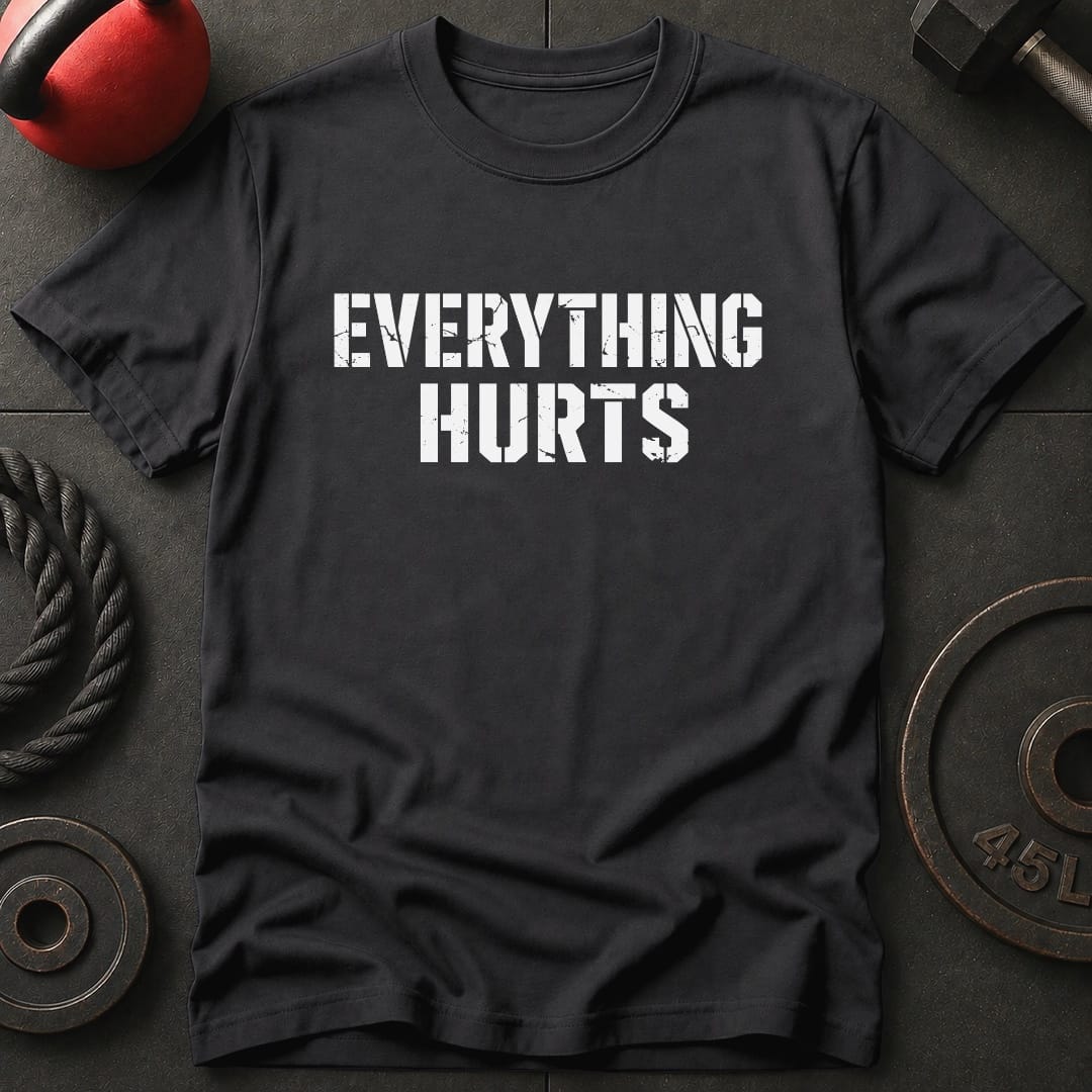 Everything Hurts T-shirt