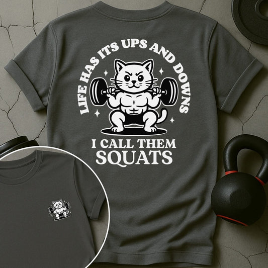 Life Has Its Ups And Downs I Call Them Squats Cat Gym T-Shirt