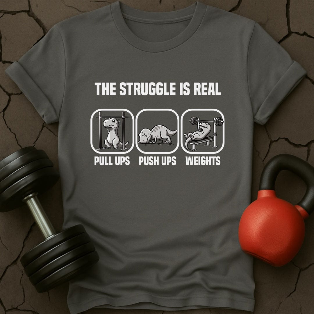 The Struggle Is Real T-Rex T-Shirt