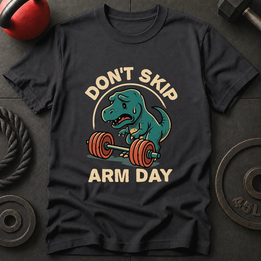 Don't Skip Arm Day T-Shirt
