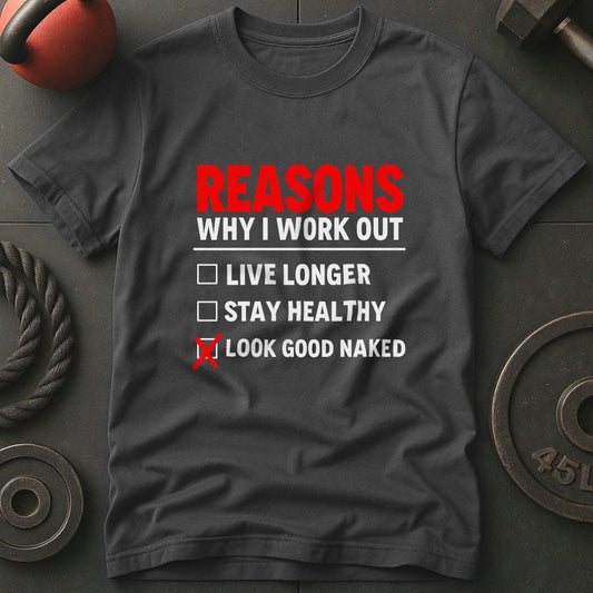 Reasons Why I Workout T-Shirt