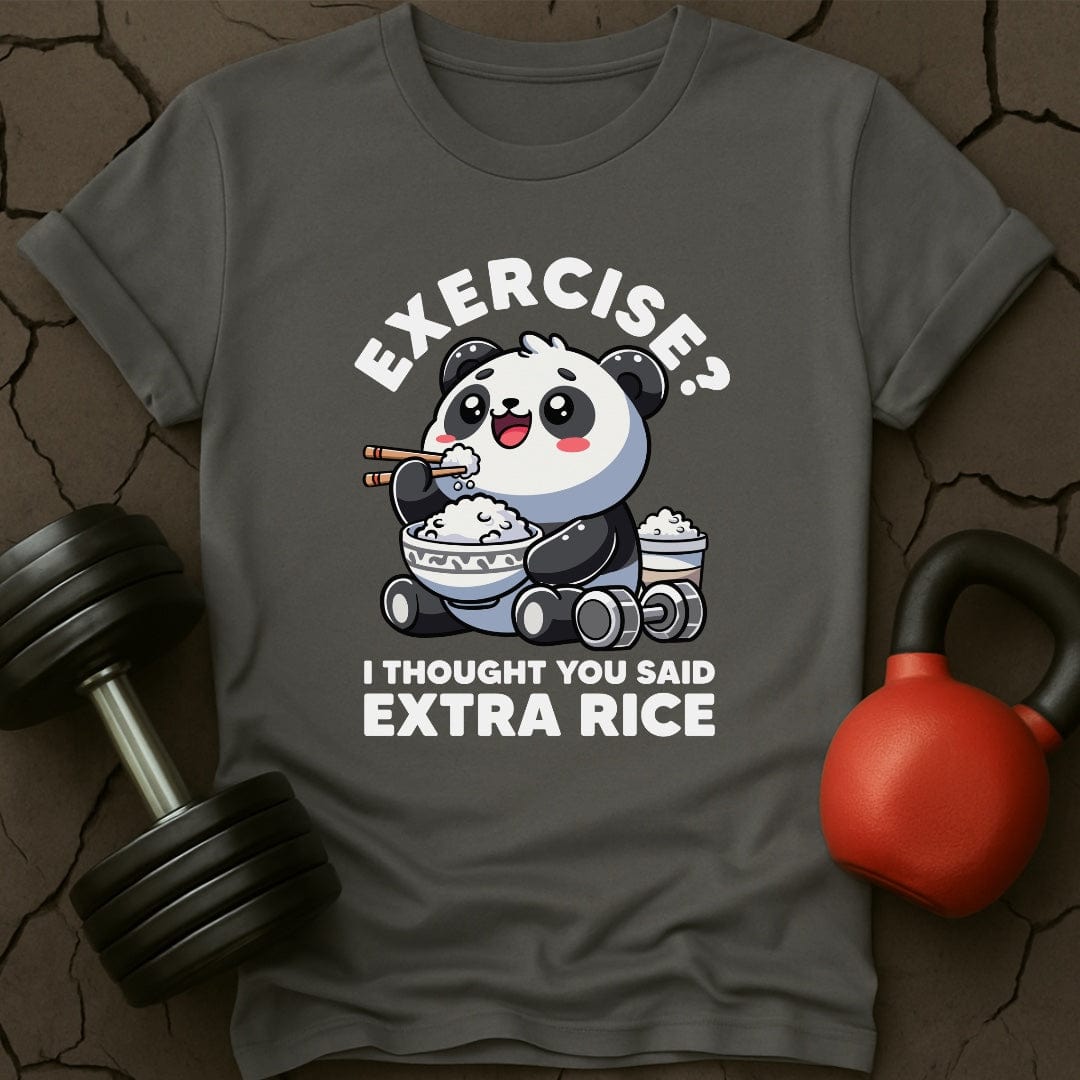 Exercise? I Thought You Said Extra Rice T-Shirt