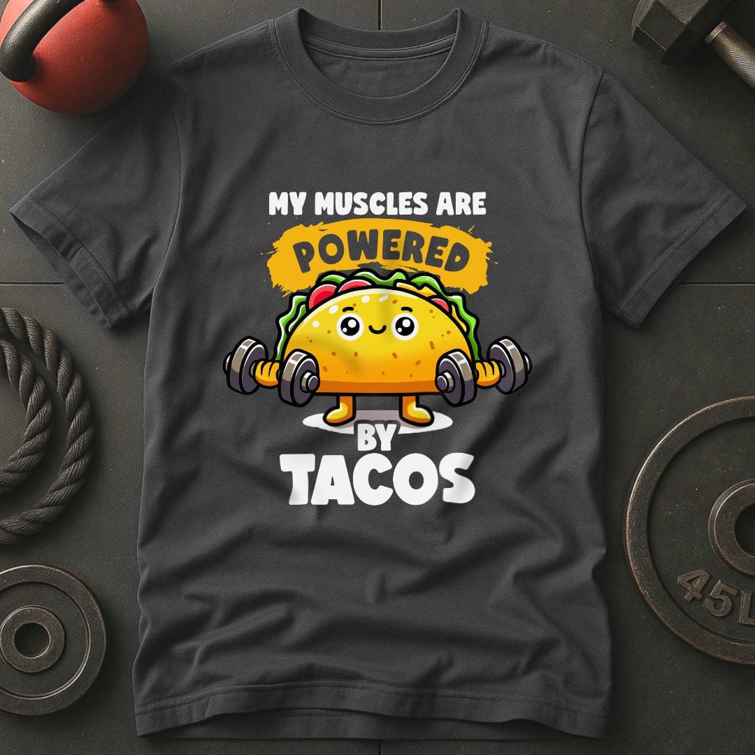 My Muscles Are Powered By Tacos T-Shirt