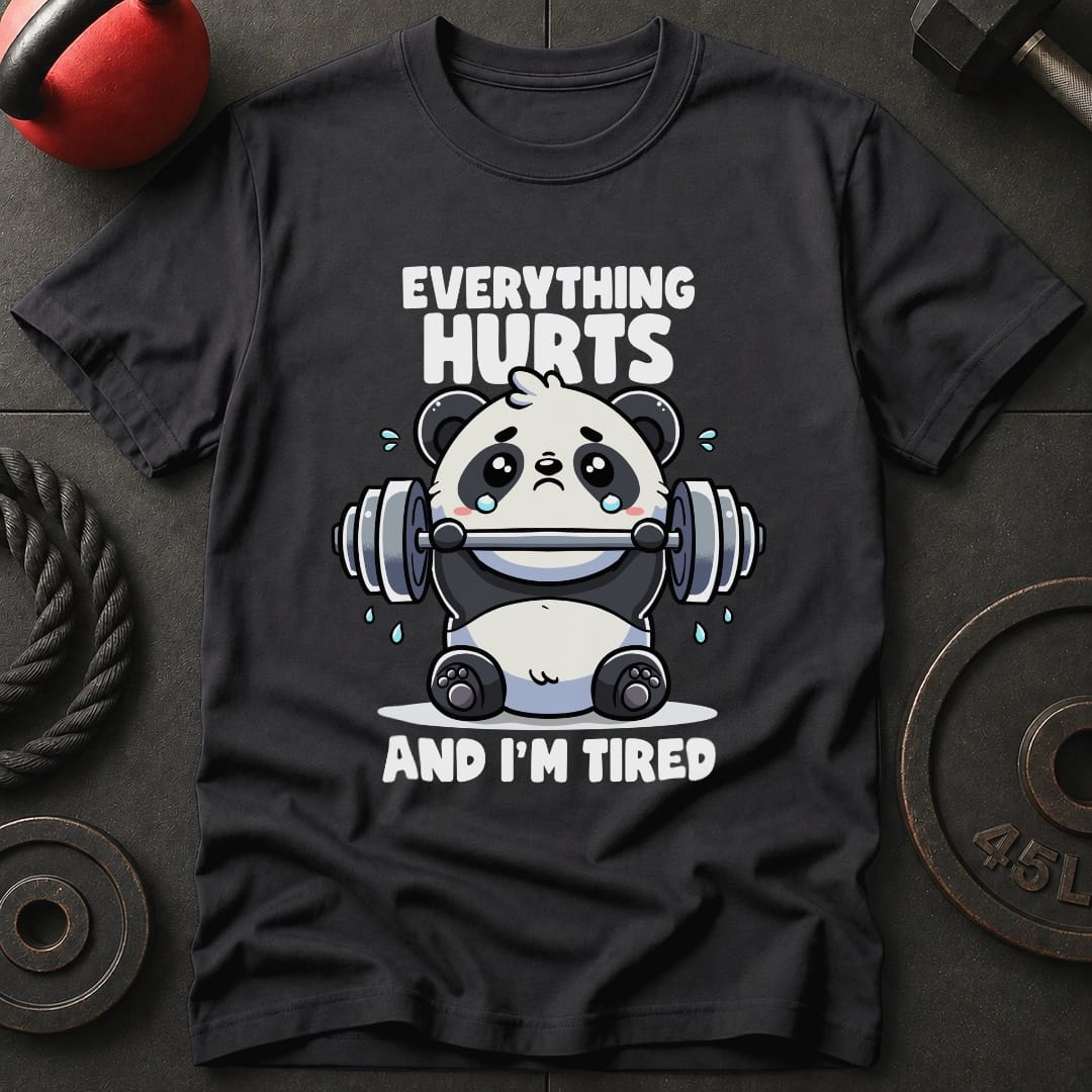 Everything Hurts And I'm Tired Panda T-Shirt