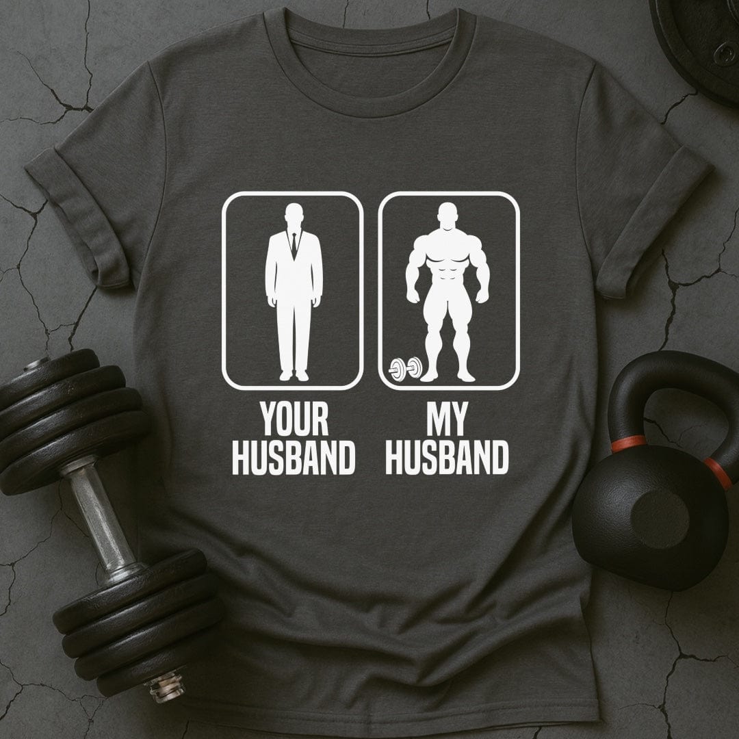 Your Husband My Husband Gym T-Shirt