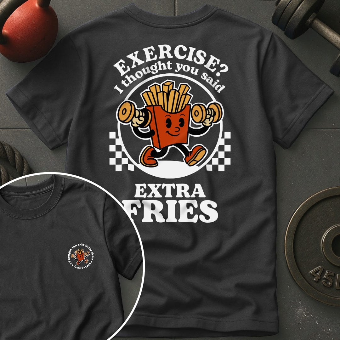 Exercise? I Thought You Said Extra Fries T-Shirt