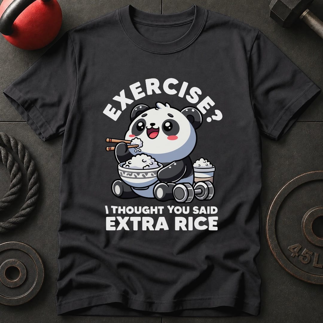 Exercise? I Thought You Said Extra Rice T-Shirt