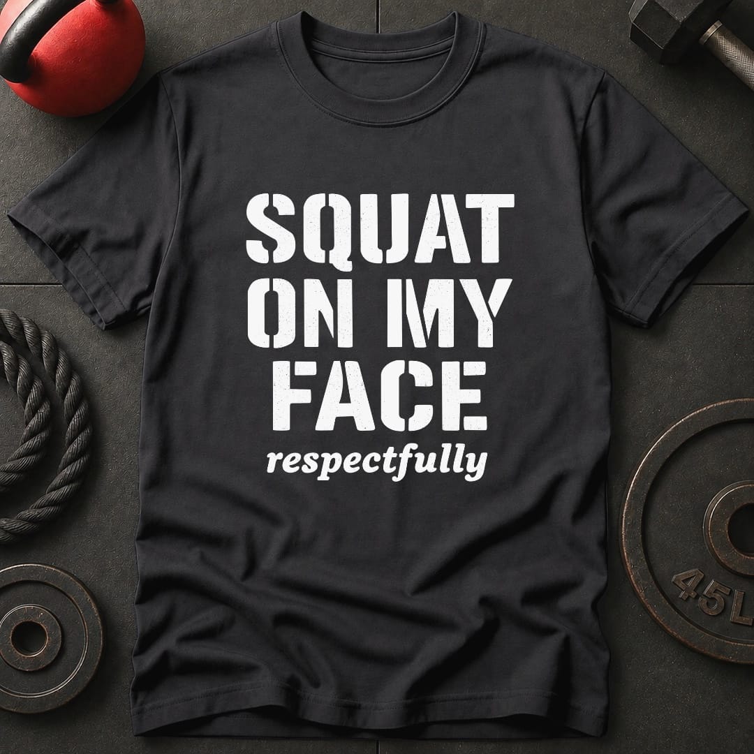 Squat On My Face Gym T-Shirt