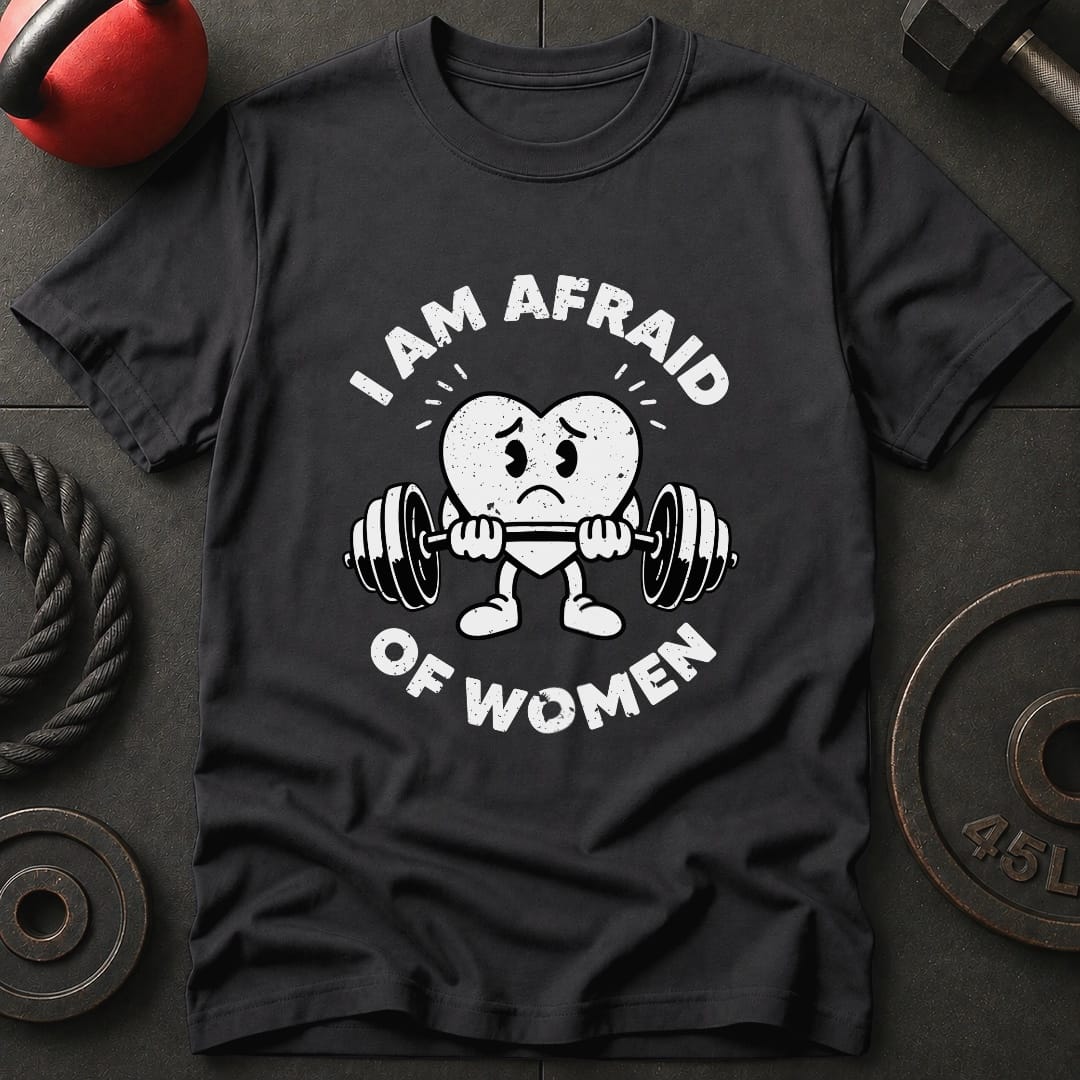 I Am Afraid Of Women T-Shirt