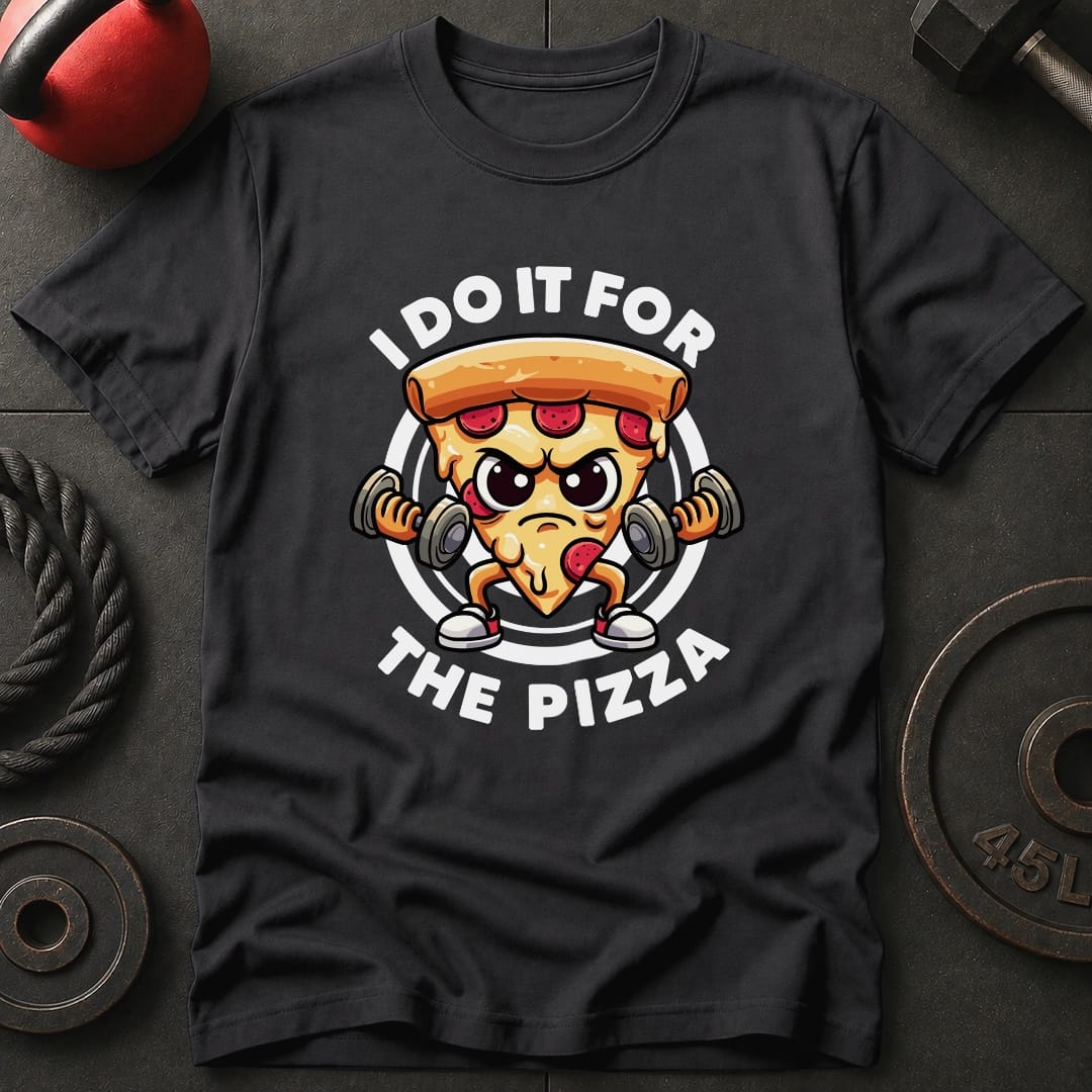 I Do It For The Pizza T-Shirt