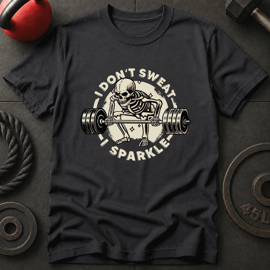 I Don't Sweat I Sparkle T-Shirt