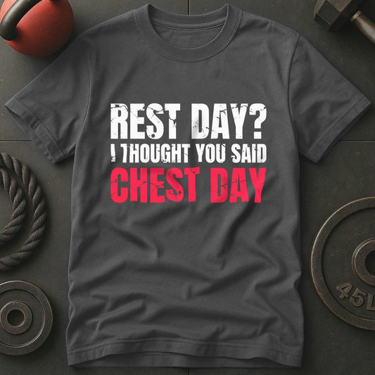 Rest Day? I Thought T-shirt