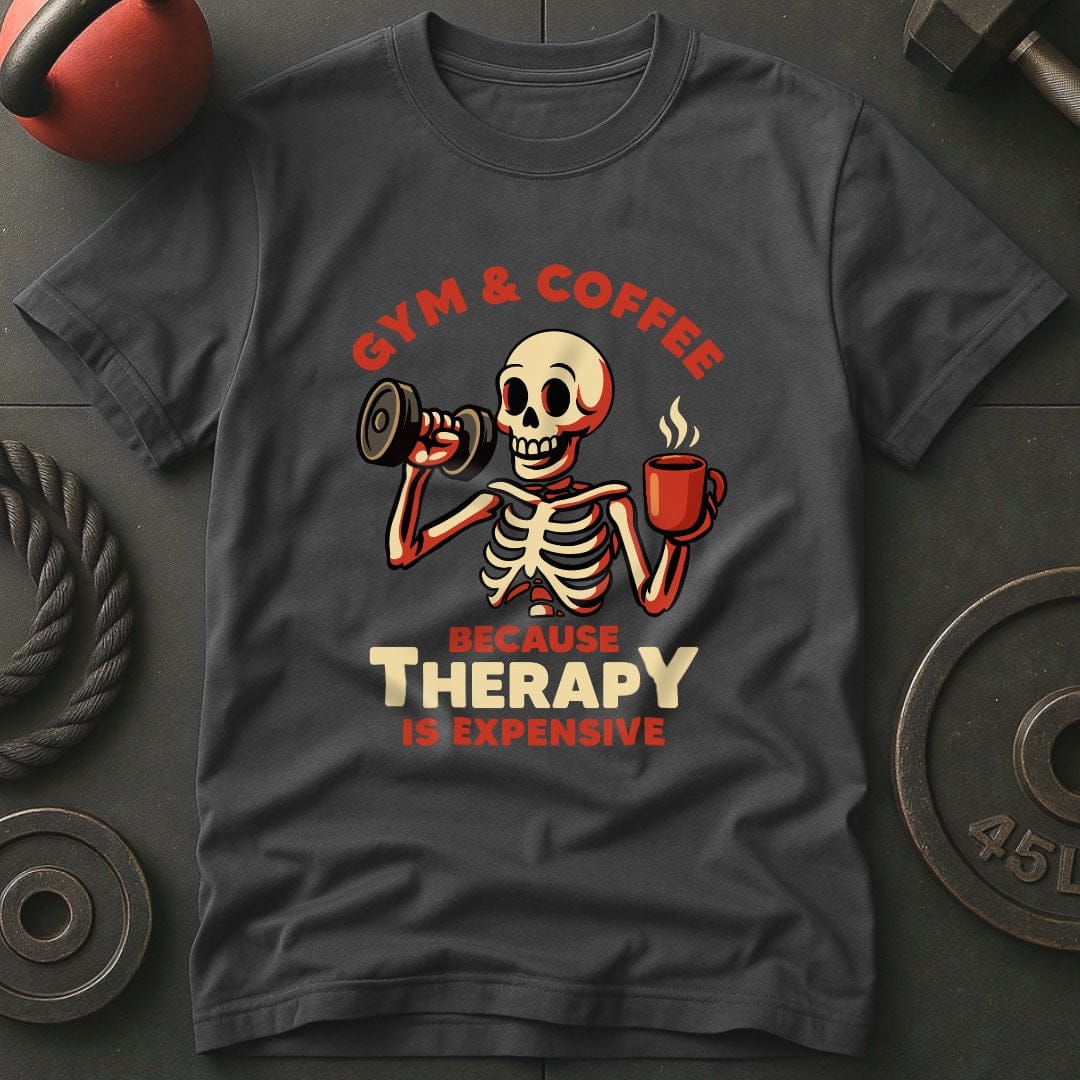 Gym & Coffee Because Therapy Is Expensive T-Shirt