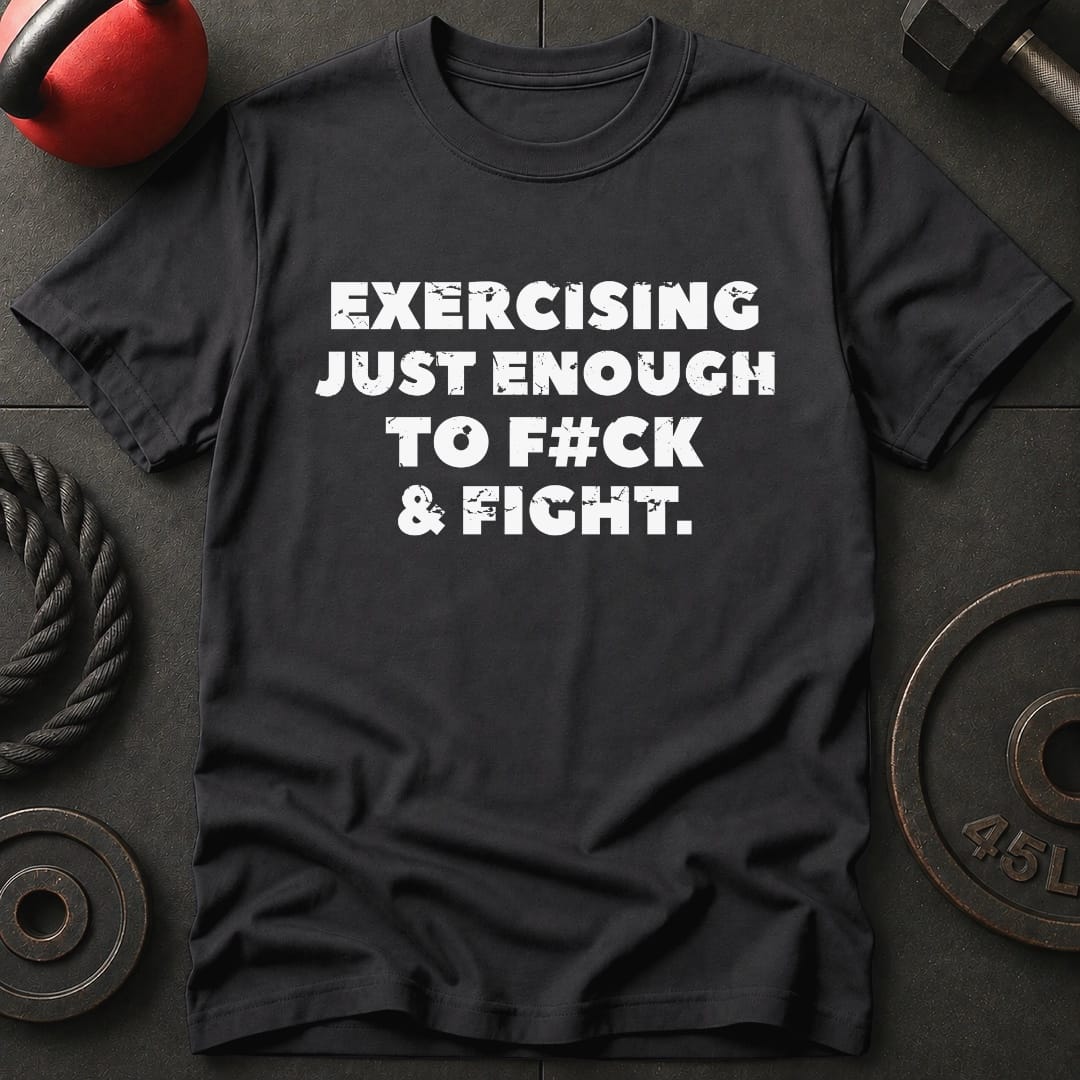 Exercising Just Enough T-shirt