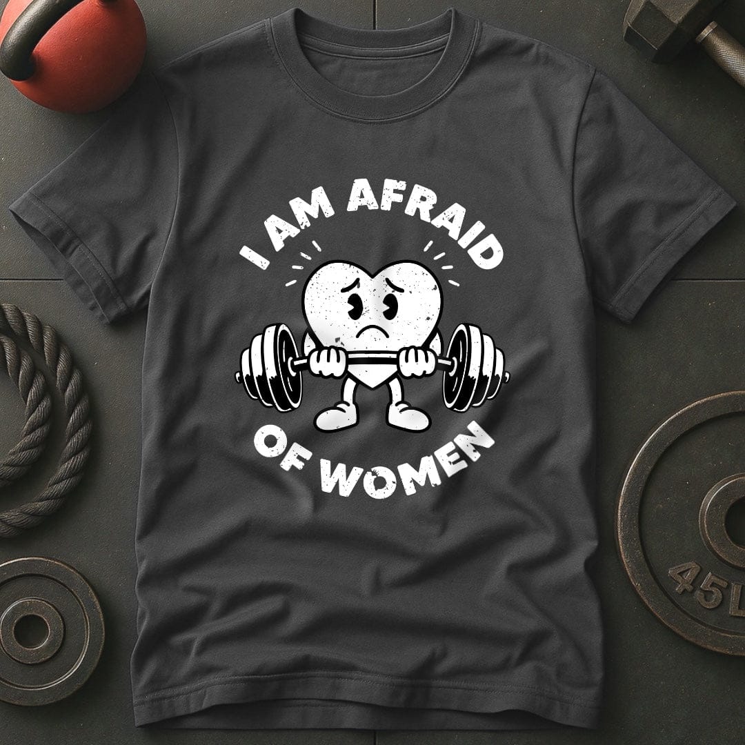I Am Afraid Of Women T-Shirt