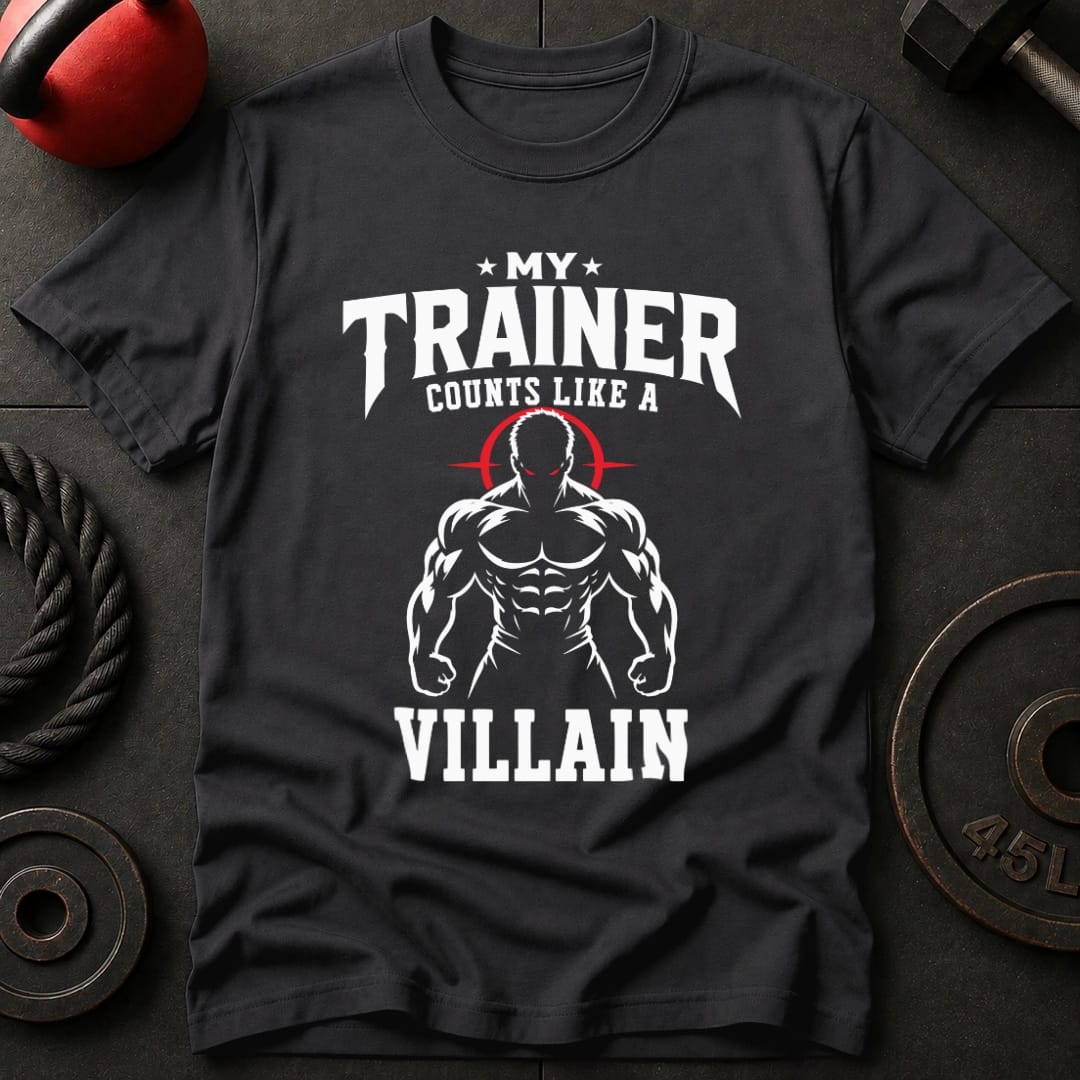 My Trainer Counts Like A Villain T-shirt