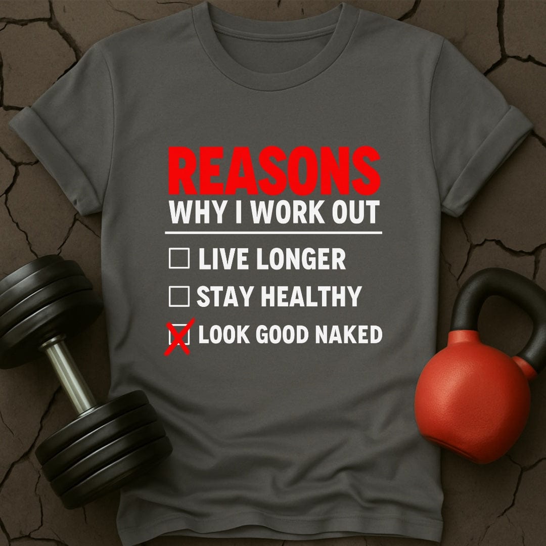 Reasons Why I Workout Weightlifting Gym T-Shirt