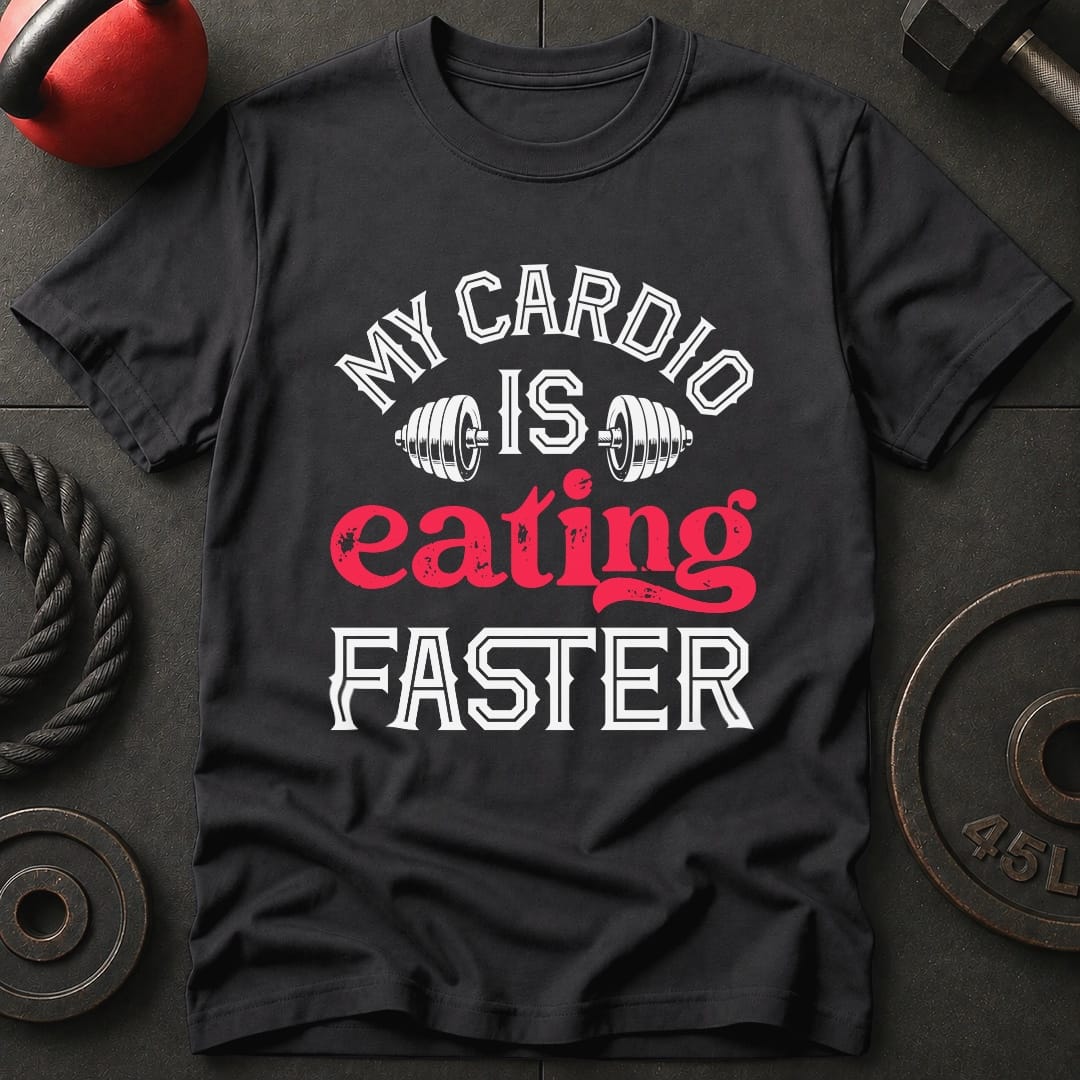 My Cardio Is Eating Faster T-shirt