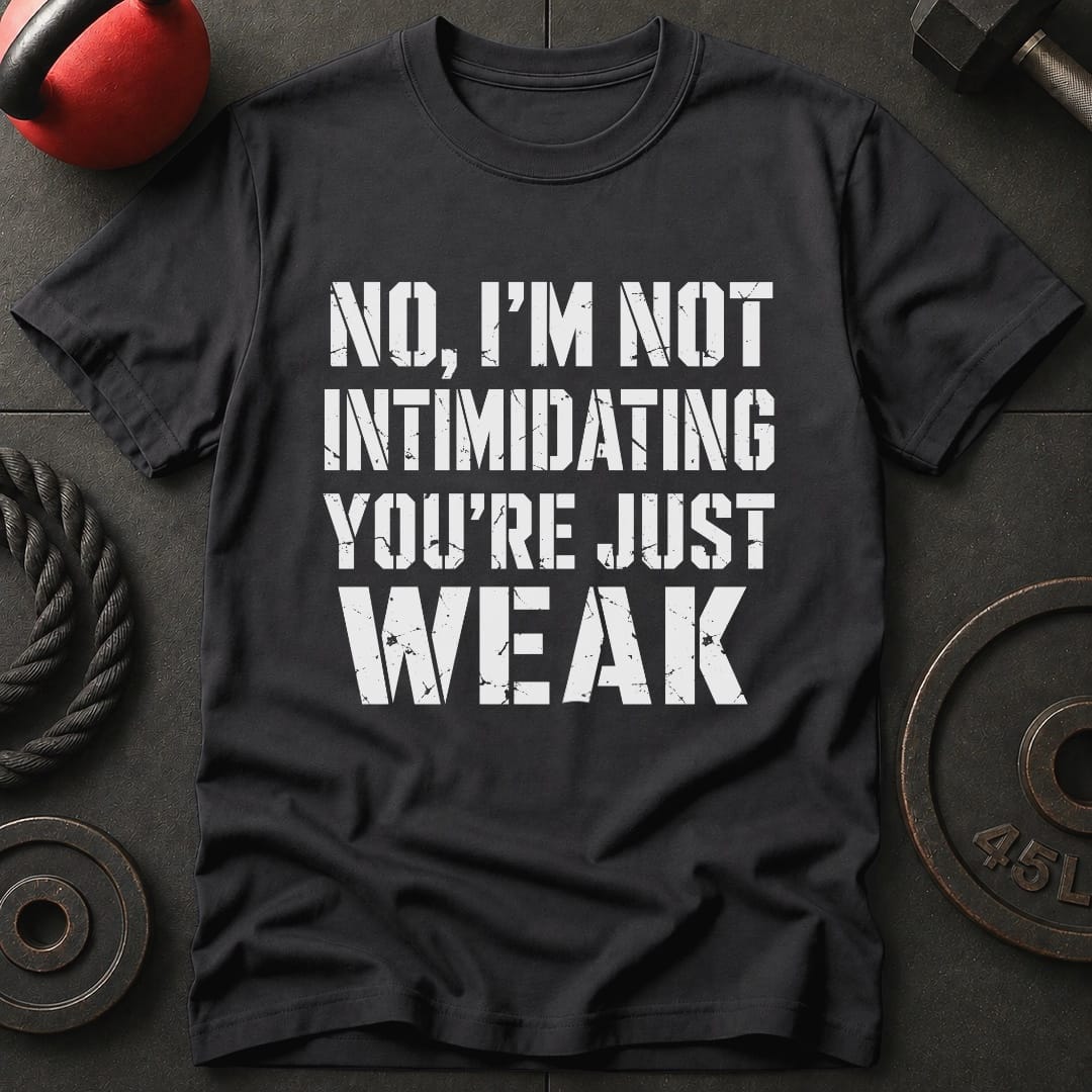 I'm Not Intimidating T-shirt