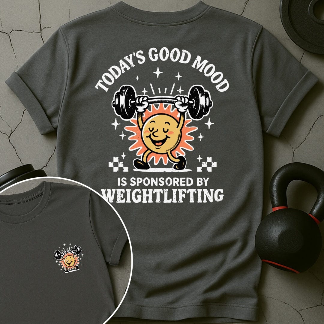 Today's Good Mood Is Sponsored By Weightlifting Gym T-Shirt