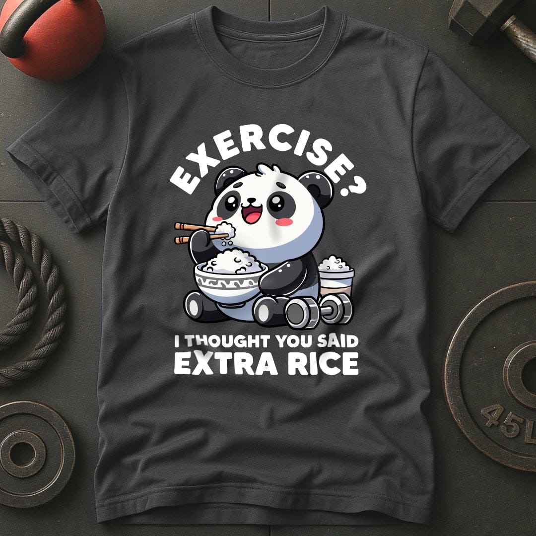 Exercise? I Thought You Said Extra Rice T-Shirt