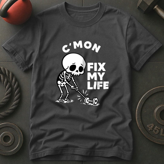 C'Mon Fix My Life Skeleton T-Shirt