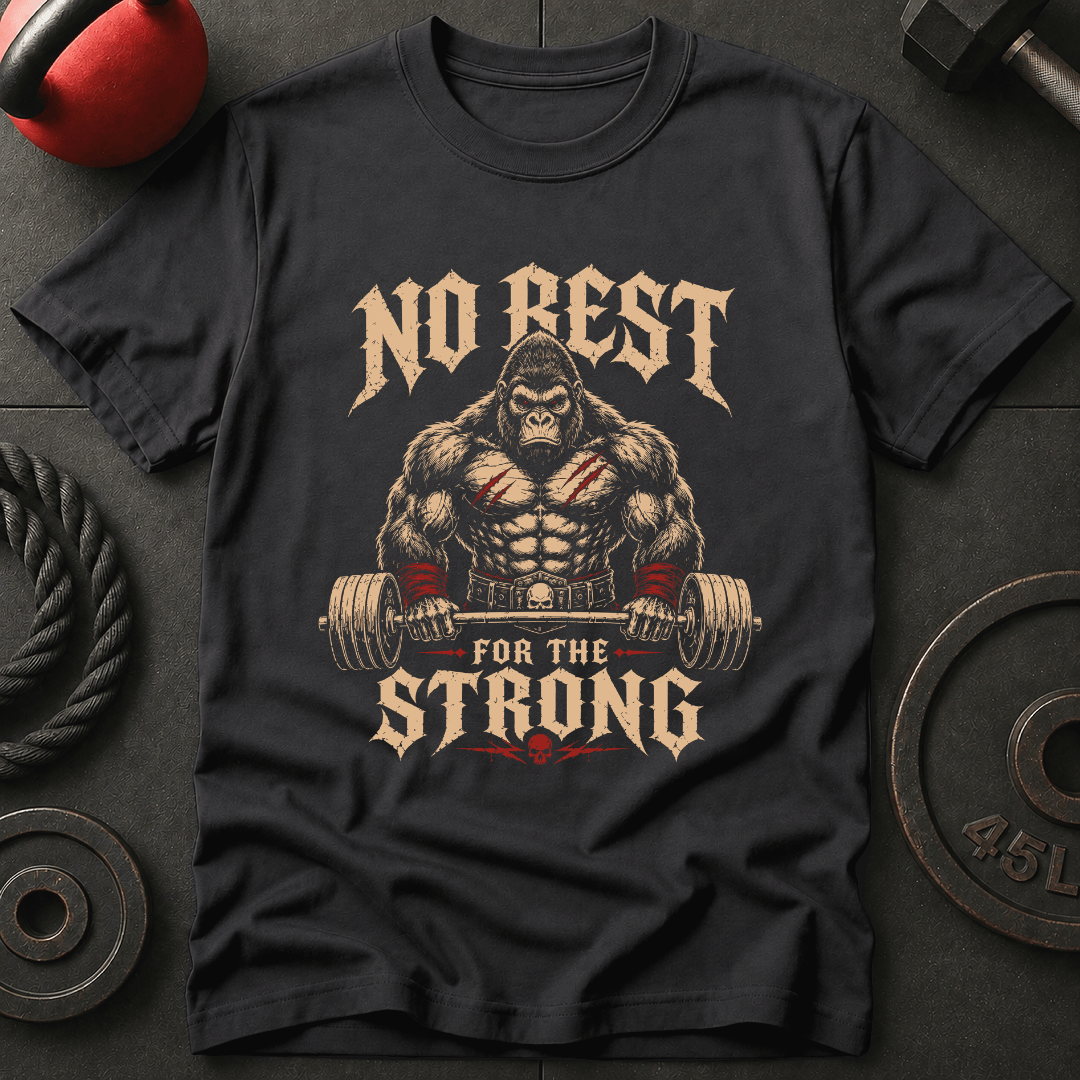 No Rest For The Strong T-shirt