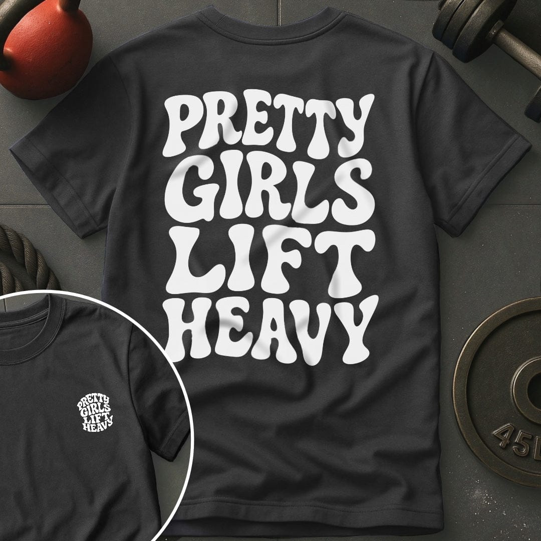Pretty Girls Lift Heavy T-Shirt