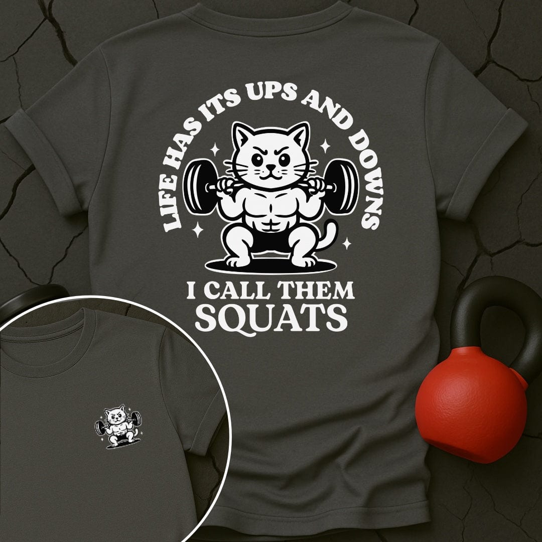 Life Has Its Ups And Downs I Call Them Squats Cat Gym T-Shirt
