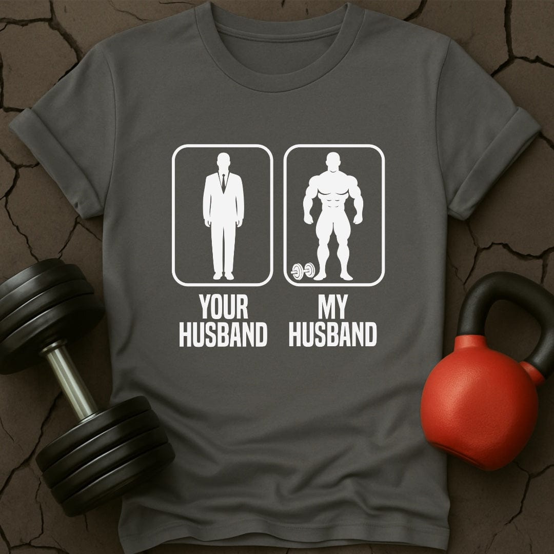 Your Husband My Husband Gym T-Shirt