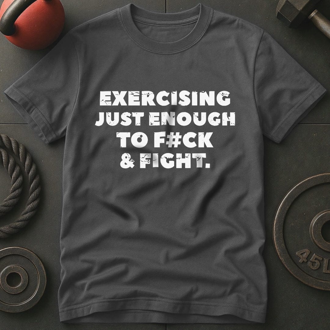 Exercising Just Enough T-shirt