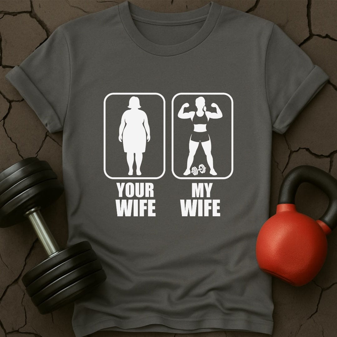 Your Wife My Wife Gym T-Shirt