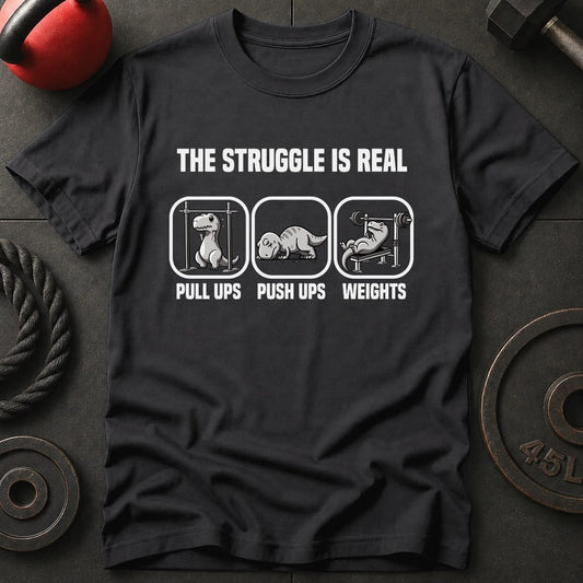 The Struggle Is Real T-Rex T-Shirt