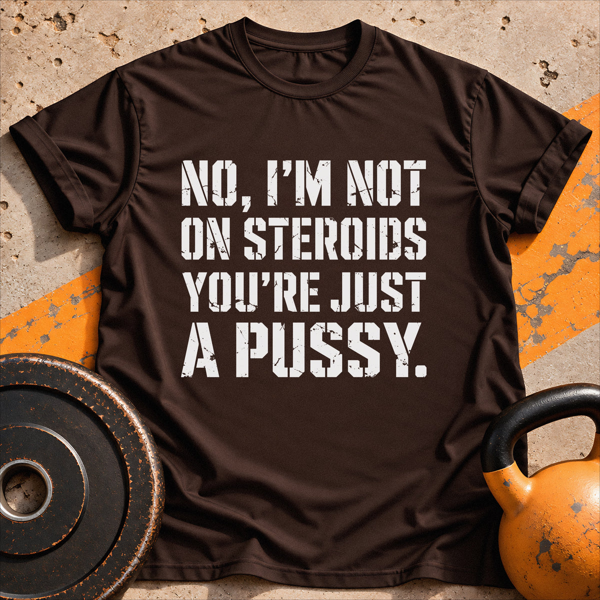I'm Not On Steroids T-shirt