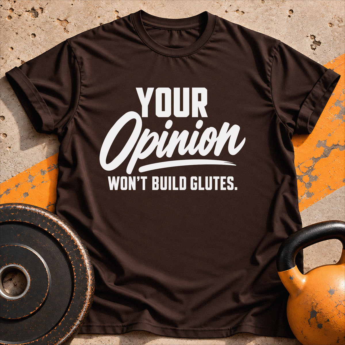 Your Opinion Won't T-shirt