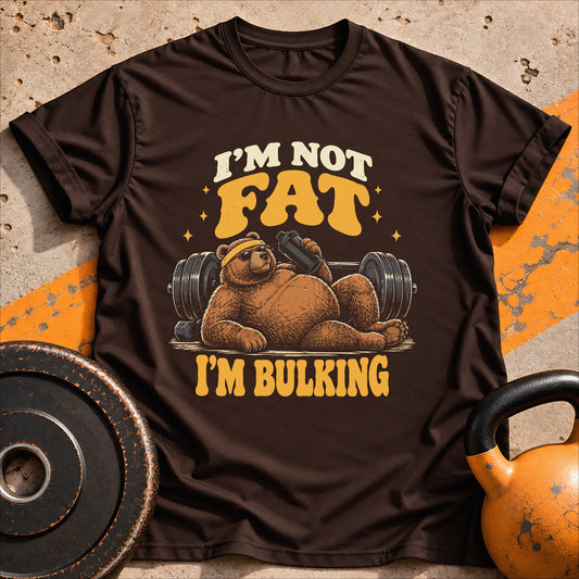 Not Fat I'm Bulking T-shirt