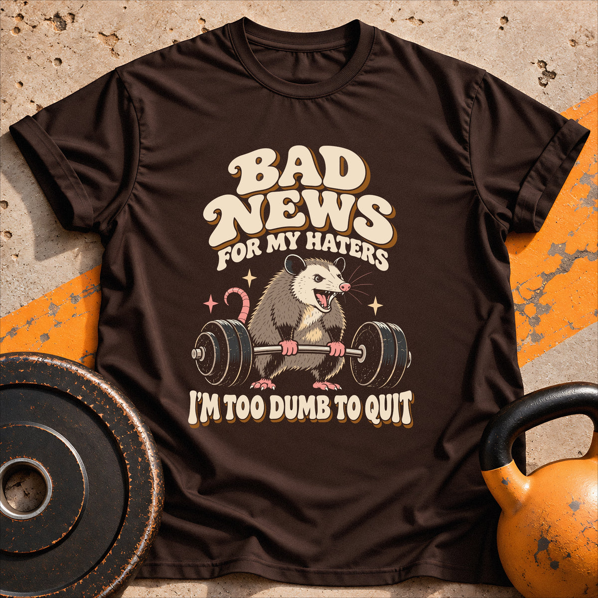 Too Dumb To Quit T-shirt