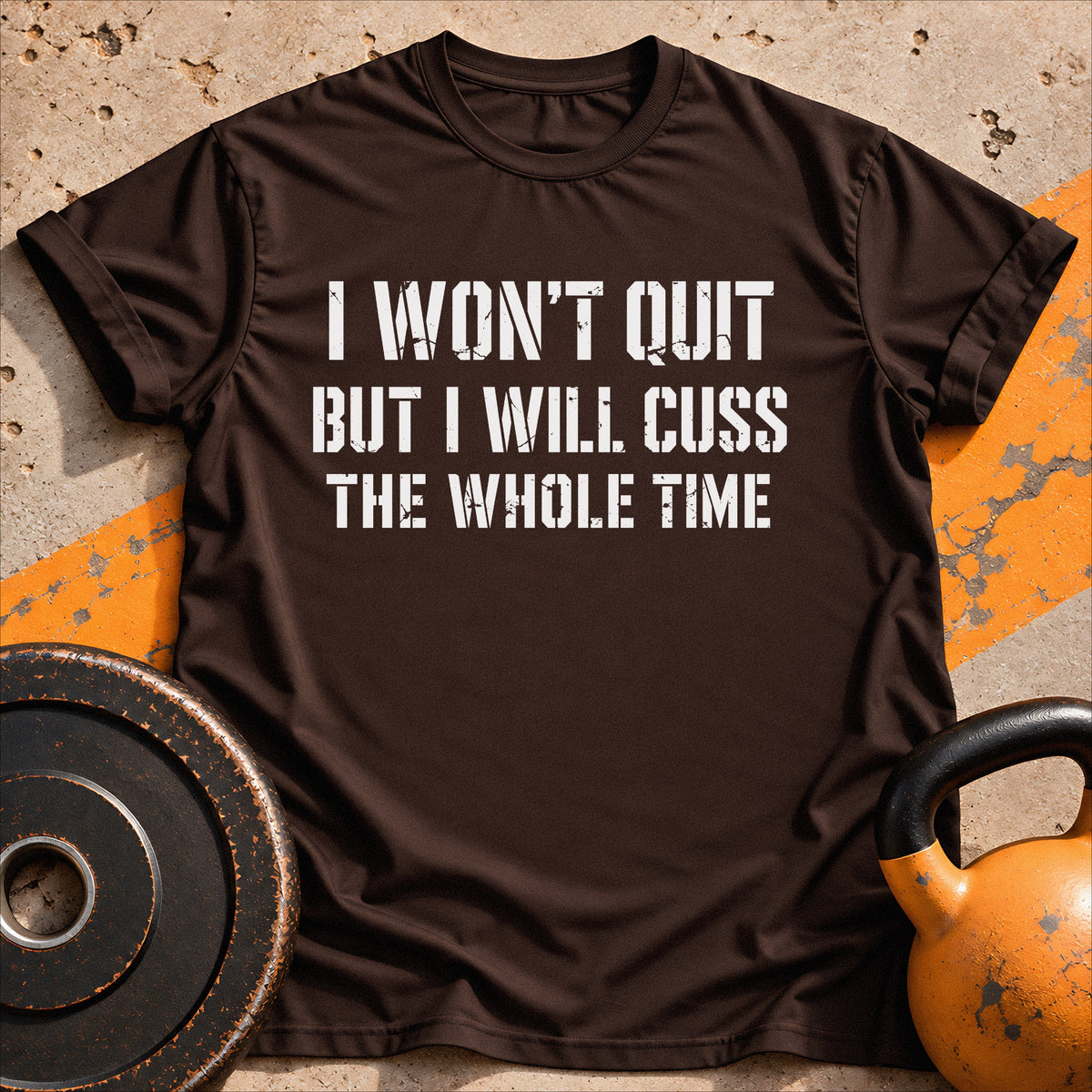 I Won't Quit But I Will T-shirt