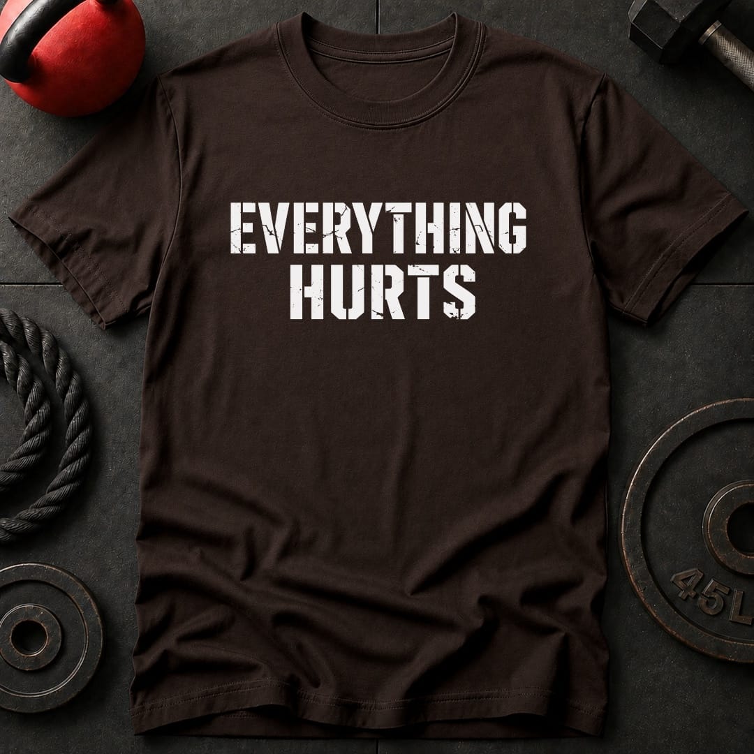 Everything Hurts T-shirt