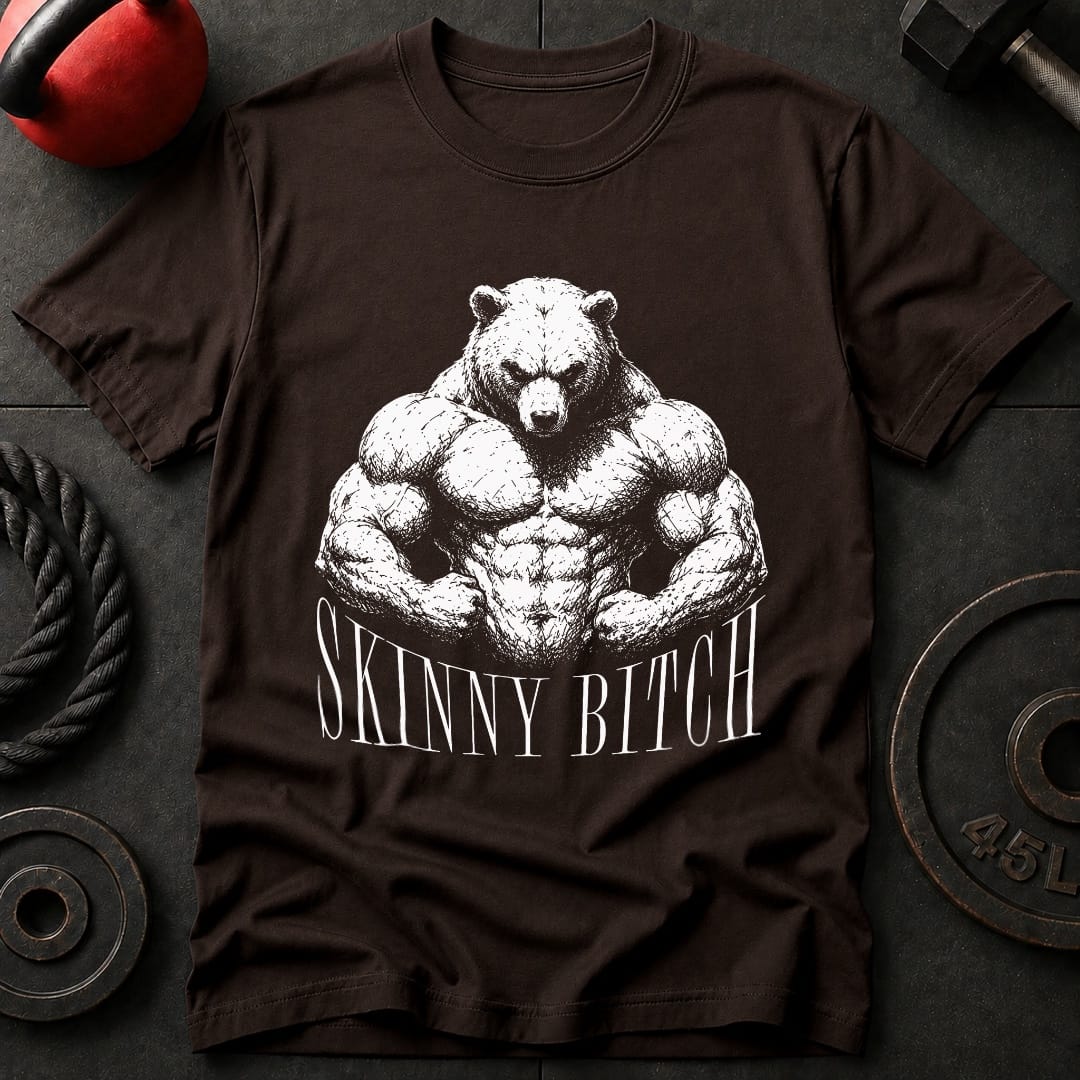 Skinny Bit*h Bear T-shirt