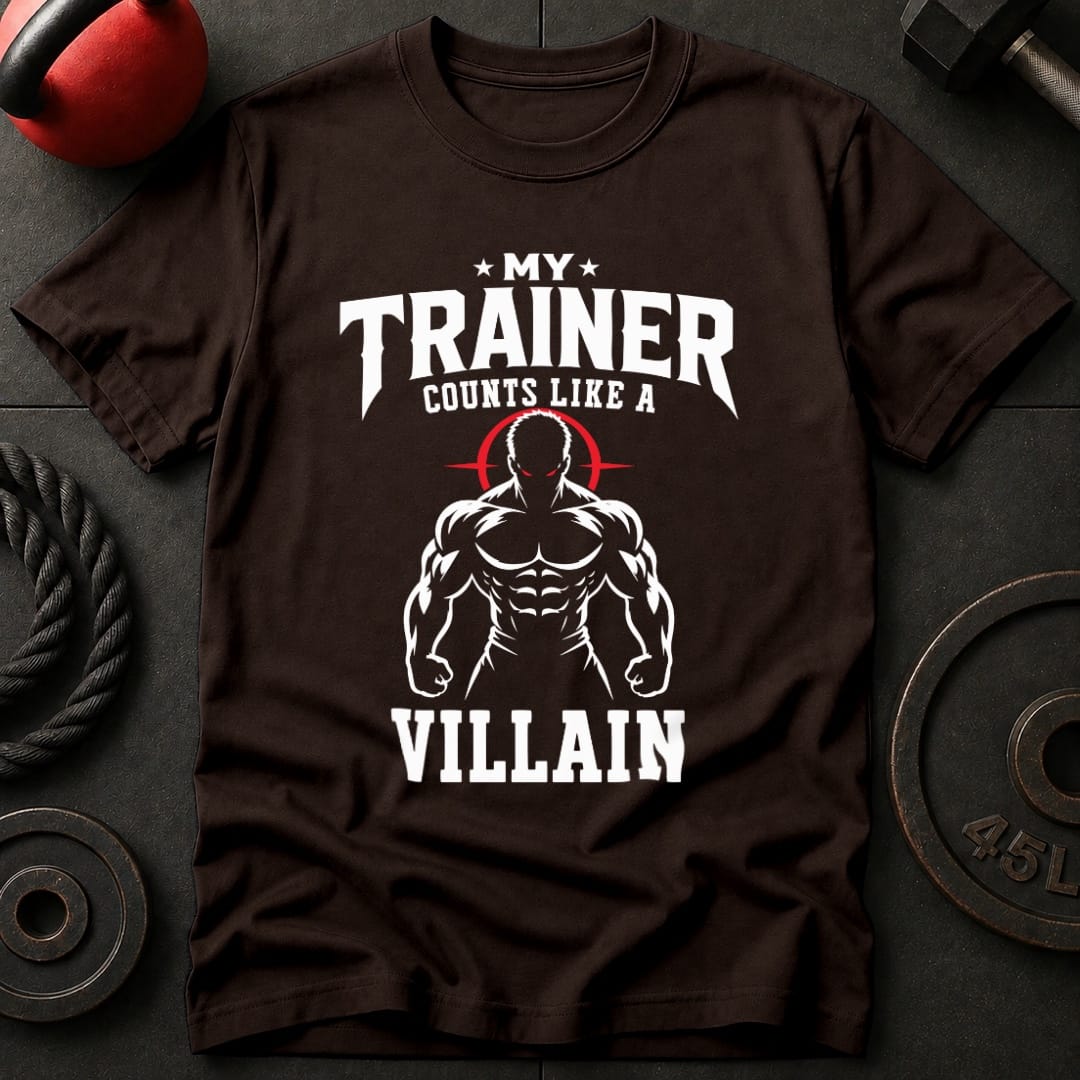My Trainer Counts Like A Villain T-shirt