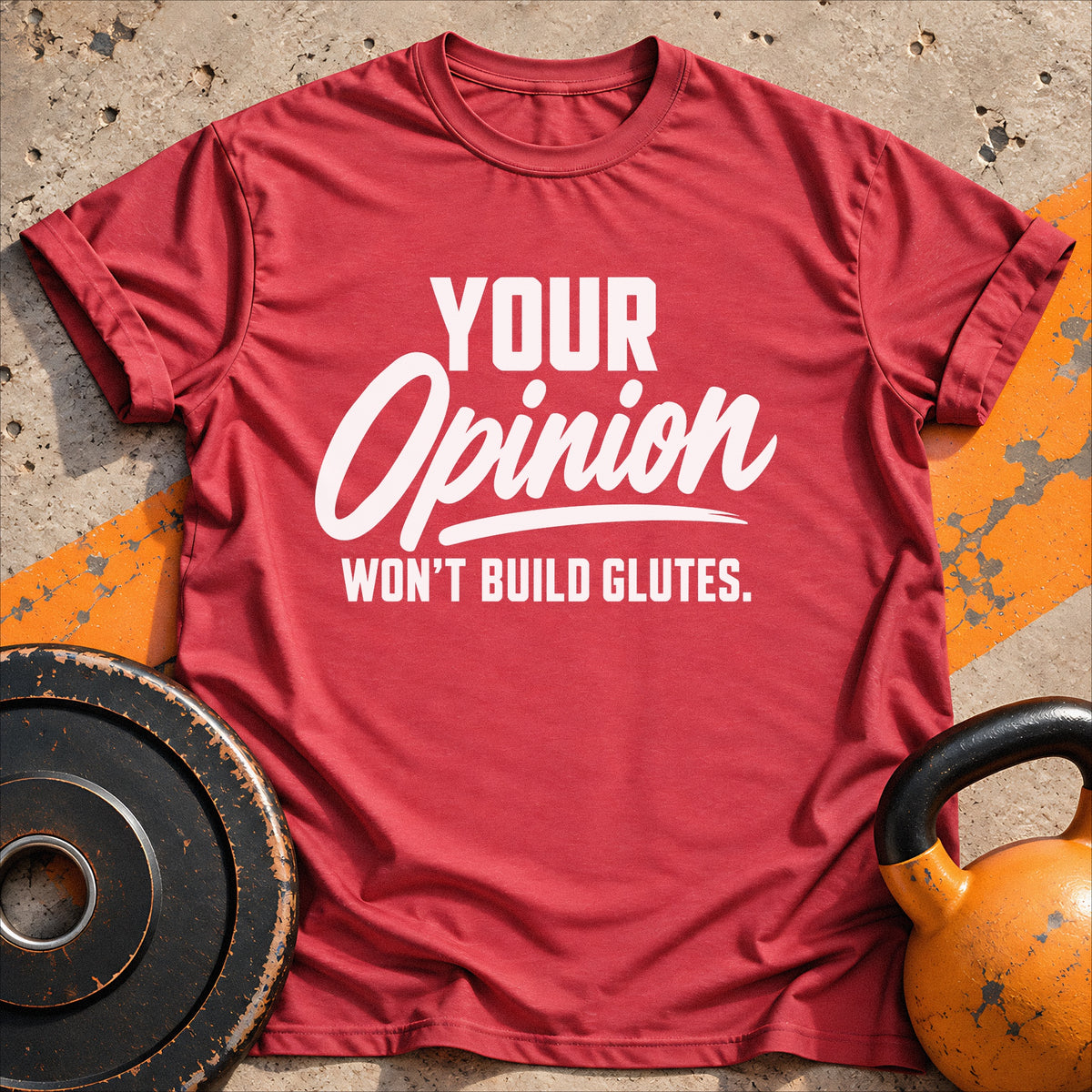Your Opinion Won't T-shirt