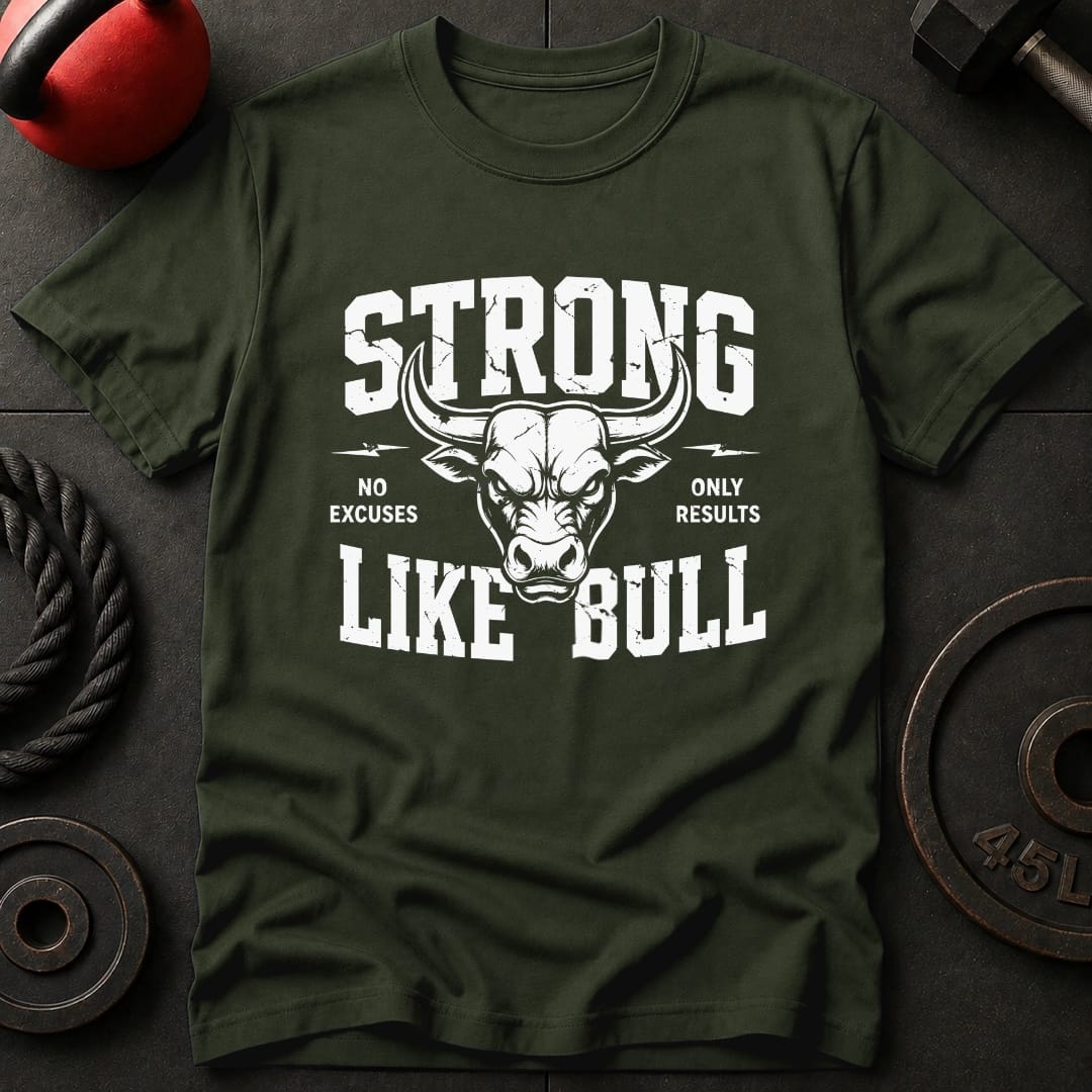 Strong Like Bull T-shirt