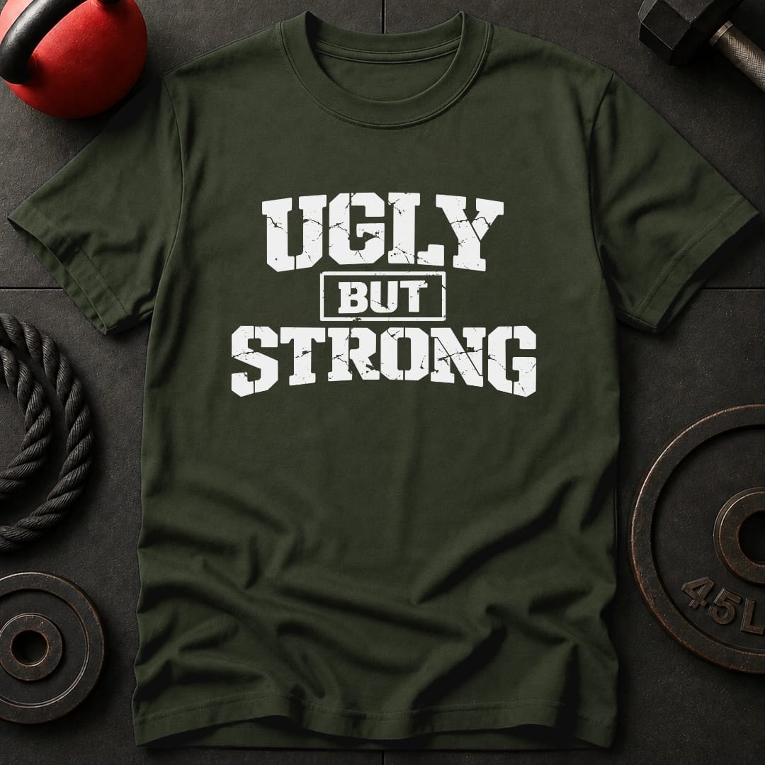 Ugly But Strong T-shirt